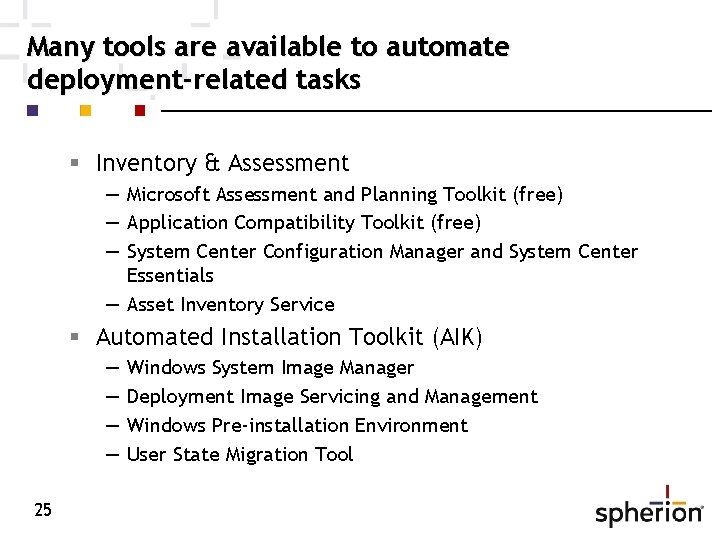 Many tools are available to automate deployment-related tasks Inventory & Assessment — Microsoft Assessment