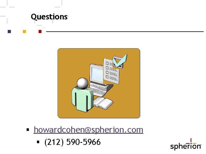 Questions howardcohen@spherion. com (212) 590 -5966 