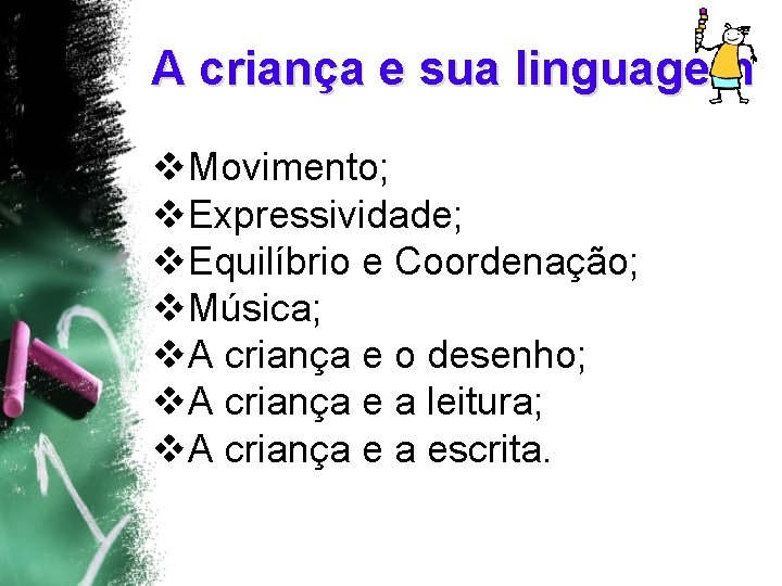 A criança e sua linguagem v. Movimento; v. Expressividade; v. Equilíbrio e Coordenação; v.
