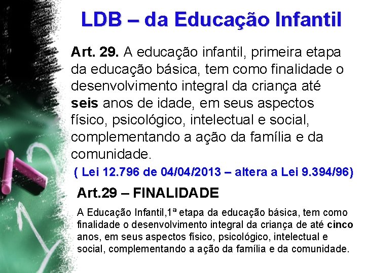 LDB – da Educação Infantil Art. 29. A educação infantil, primeira etapa da educação