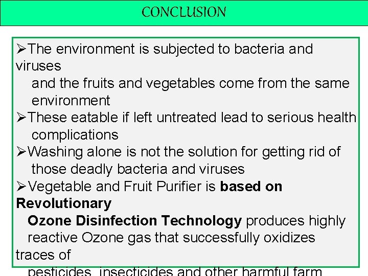 CONCLUSION ØThe environment is subjected to bacteria and viruses and the fruits and vegetables