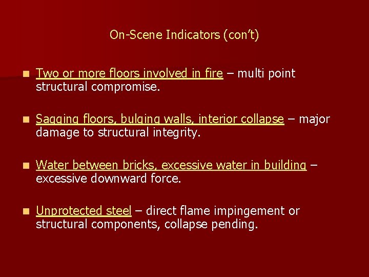 On-Scene Indicators (con’t) n Two or more floors involved in fire – multi point