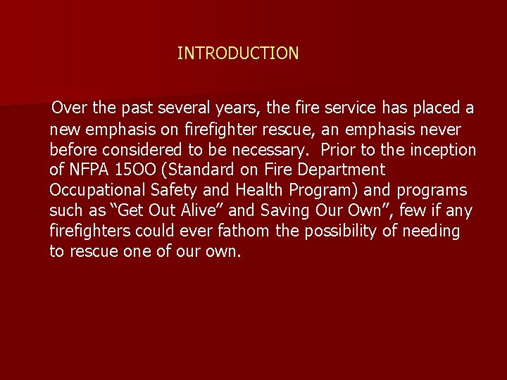 INTRODUCTION Over the past several years, the fire service has placed a new emphasis