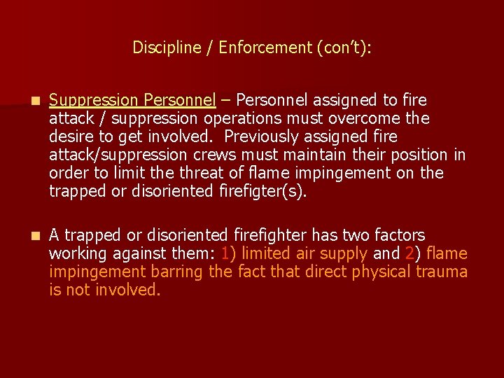 Discipline / Enforcement (con’t): n Suppression Personnel – Personnel assigned to fire attack /