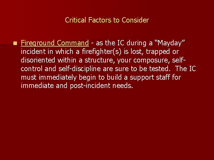 Critical Factors to Consider n Fireground Command - as the IC during a “Mayday”