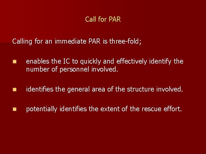 Call for PAR Calling for an immediate PAR is three-fold; n enables the IC