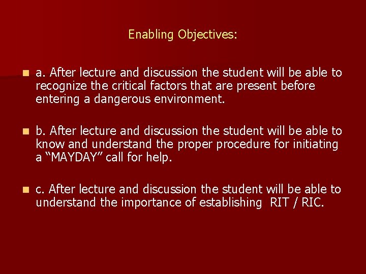 Enabling Objectives: n a. After lecture and discussion the student will be able to