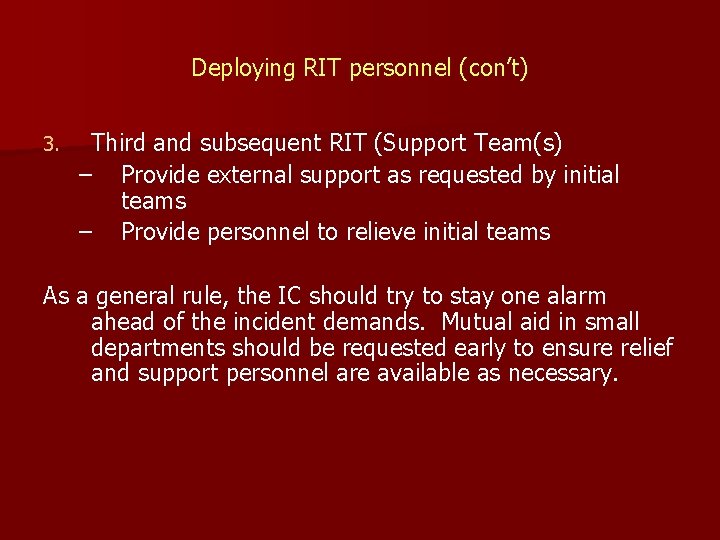 Deploying RIT personnel (con’t) 3. Third and subsequent RIT (Support Team(s) – Provide external