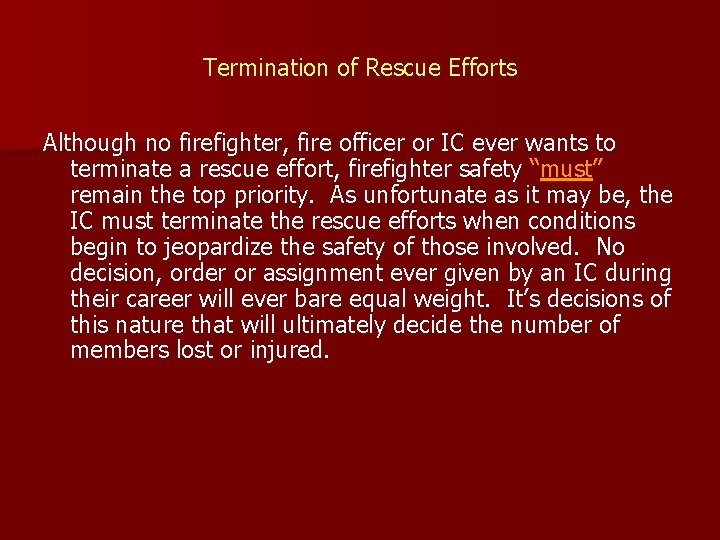 Termination of Rescue Efforts Although no firefighter, fire officer or IC ever wants to
