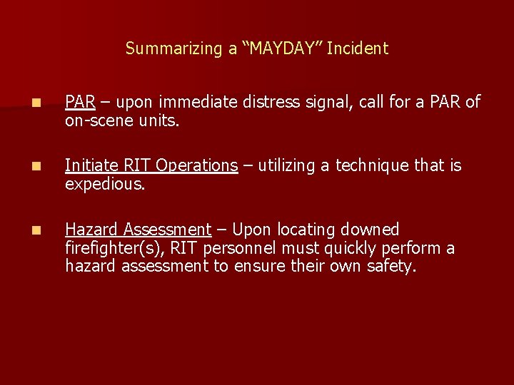 Summarizing a “MAYDAY” Incident n PAR – upon immediate distress signal, call for a