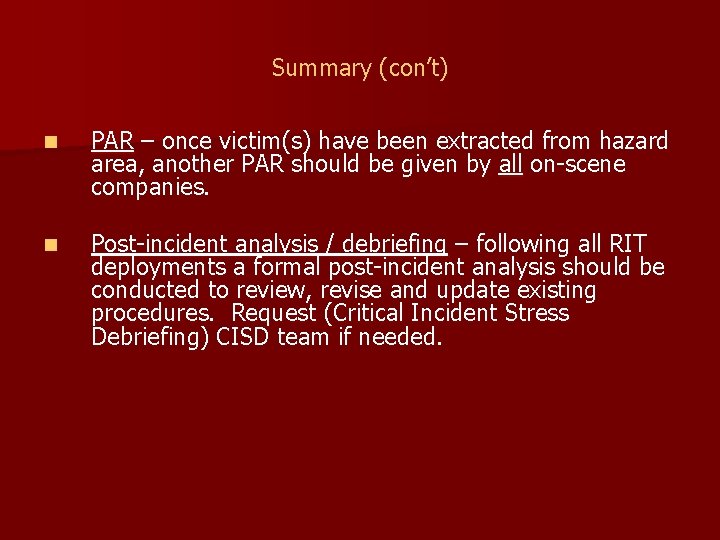 Summary (con’t) n PAR – once victim(s) have been extracted from hazard area, another