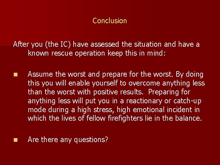 Conclusion After you (the IC) have assessed the situation and have a known rescue