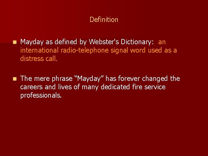 Definition n Mayday as defined by Webster's Dictionary: an international radio-telephone signal word used