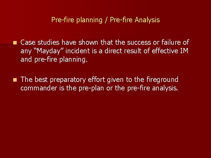 Pre-fire planning / Pre-fire Analysis n Case studies have shown that the success or