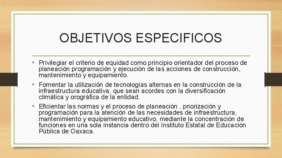 OBJETIVOS ESPECIFICOS • Privilegiar el criterio de equidad como principio orientador del proceso de