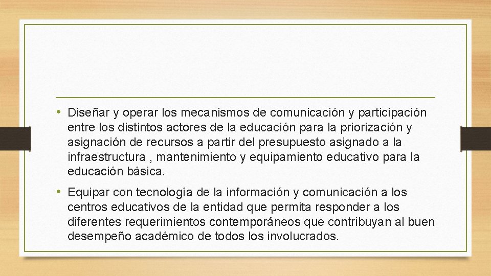  • Diseñar y operar los mecanismos de comunicación y participación entre los distintos