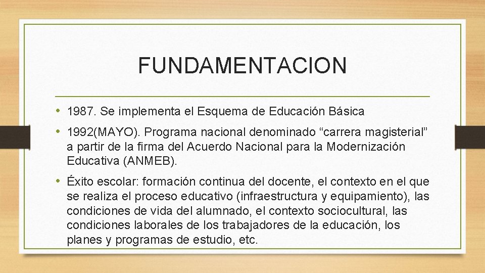 FUNDAMENTACION • 1987. Se implementa el Esquema de Educación Básica • 1992(MAYO). Programa nacional