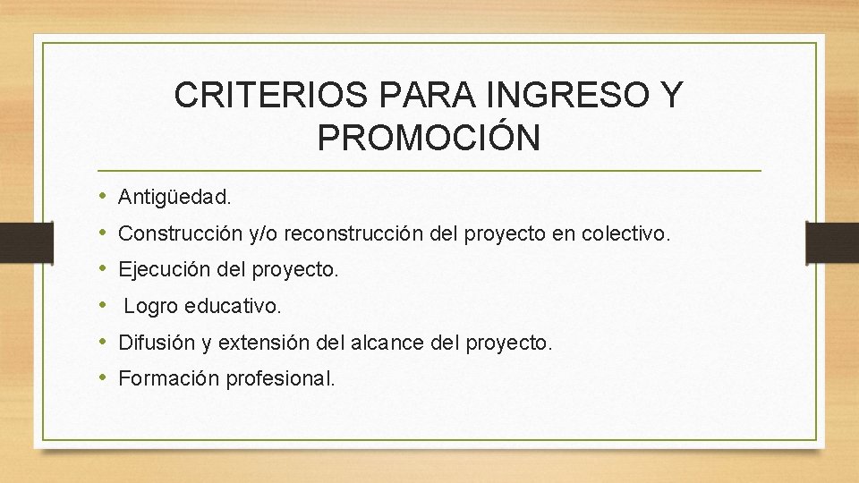 CRITERIOS PARA INGRESO Y PROMOCIÓN • • • Antigüedad. Construcción y/o reconstrucción del proyecto