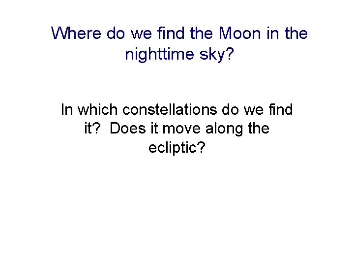 Where do we find the Moon in the nighttime sky? In which constellations do
