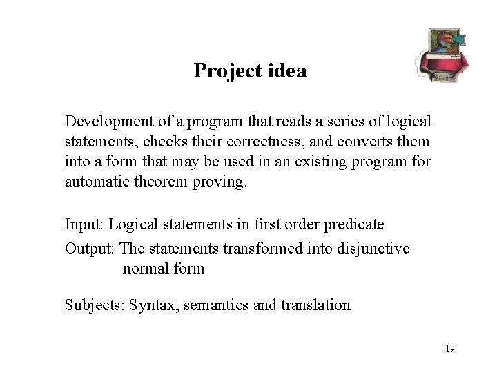 Project idea Development of a program that reads a series of logical statements, checks Project idea Development of a program that reads a series of logical statements, checks