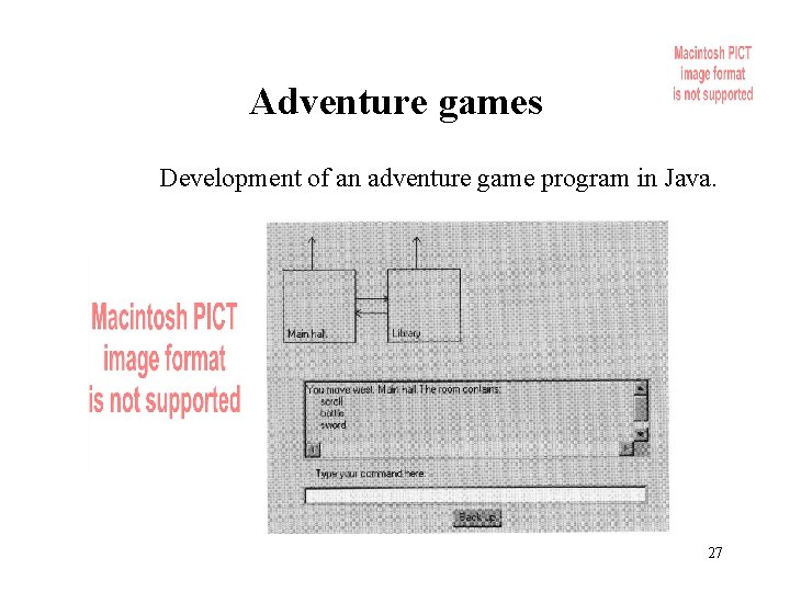Adventure games Development of an adventure game program in Java. 27 Adventure games Development of an adventure game program in Java. 27