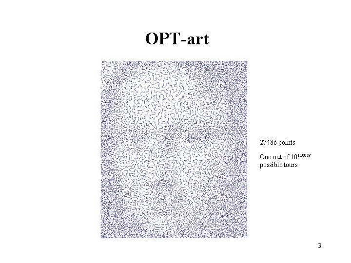 OPT-art 27486 points One out of 10110079 possible tours 3 OPT-art 27486 points One out of 10110079 possible tours 3