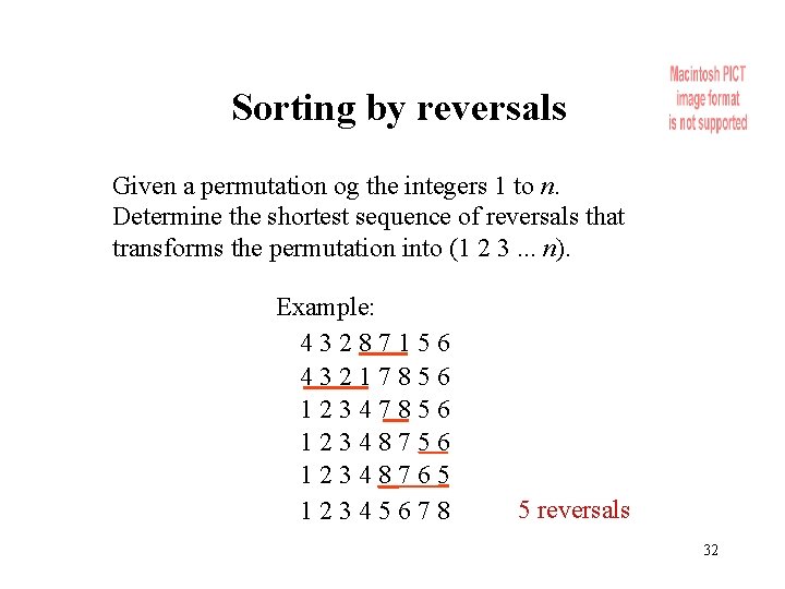 Sorting by reversals Given a permutation og the integers 1 to n. Determine the Sorting by reversals Given a permutation og the integers 1 to n. Determine the