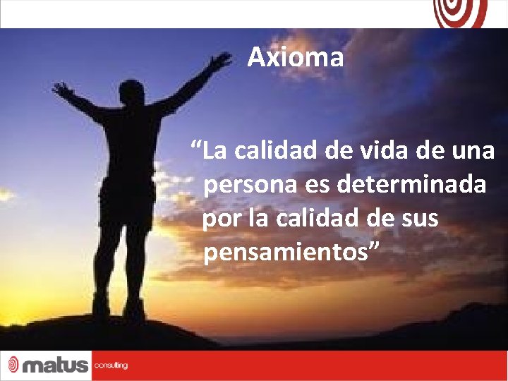 Axioma “La calidad de vida de una persona es determinada por la calidad de