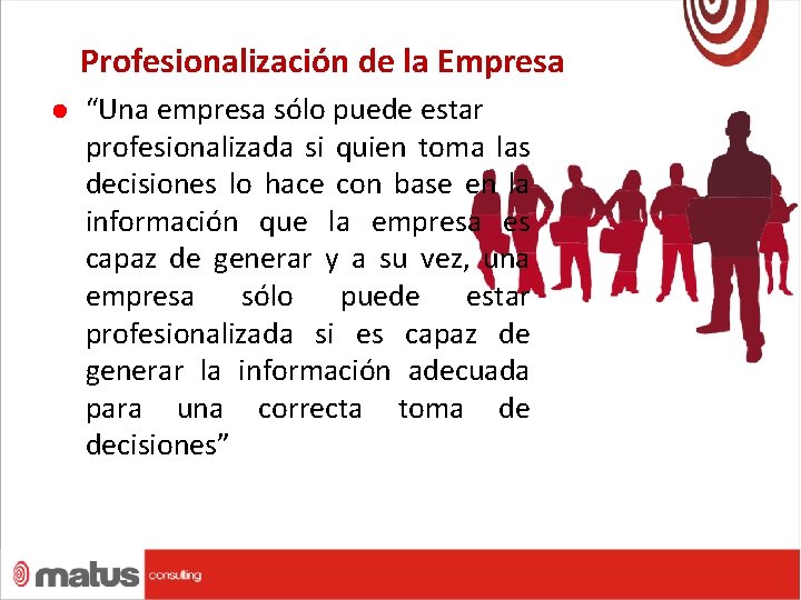 Profesionalización de la Empresa “Una empresa sólo puede estar profesionalizada si quien toma las