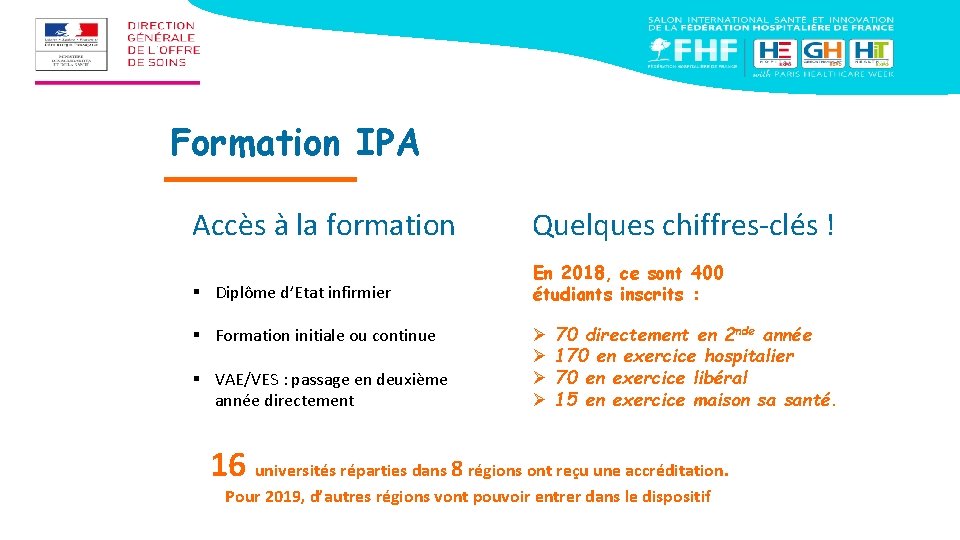 Formation IPA Accès à la formation Quelques chiffres-clés ! § Diplôme d’Etat infirmier En