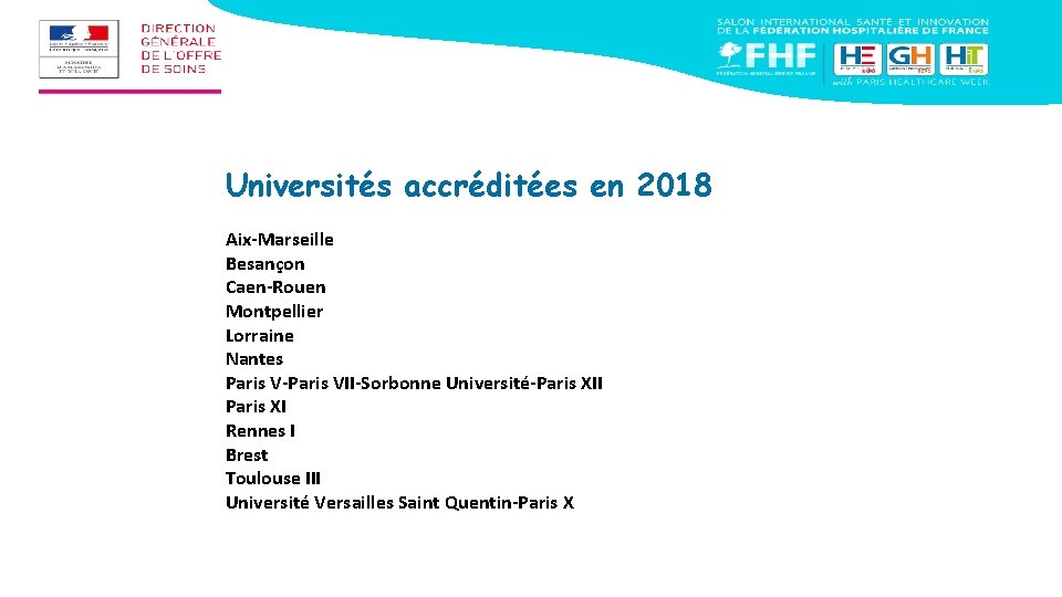 Universités accréditées en 2018 Aix-Marseille Besançon Caen-Rouen Montpellier Lorraine Nantes Paris V-Paris VII-Sorbonne Université-Paris