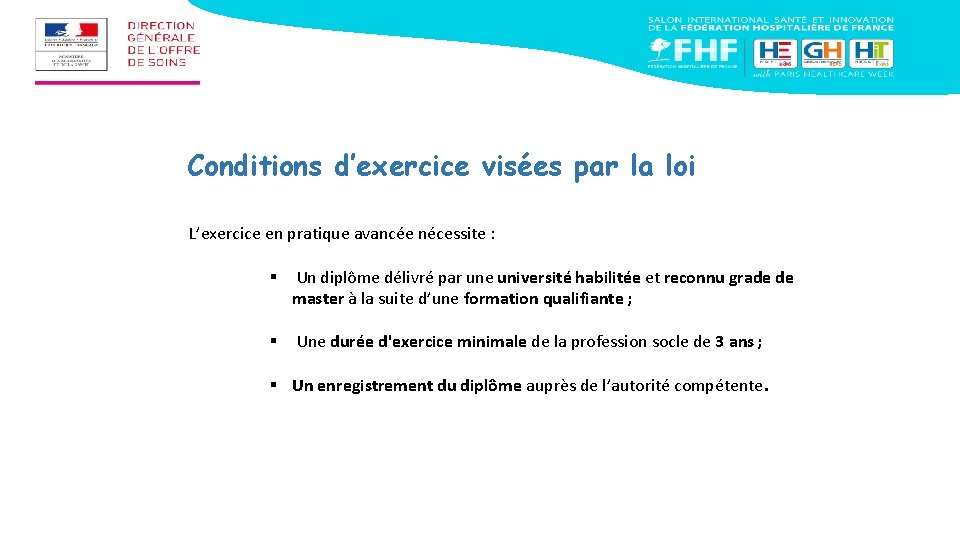 Conditions d’exercice visées par la loi L’exercice en pratique avancée nécessite : § Un