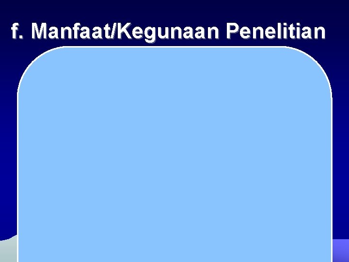 f. Manfaat/Kegunaan Penelitian 