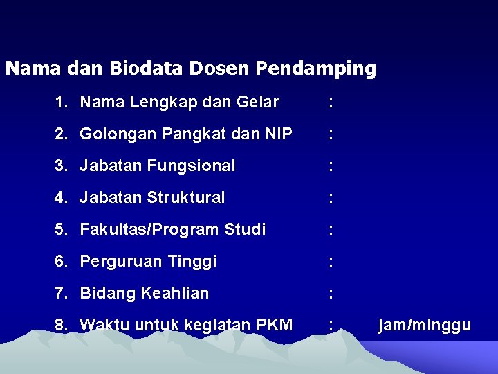 Nama dan Biodata Dosen Pendamping 1. Nama Lengkap dan Gelar : 2. Golongan Pangkat