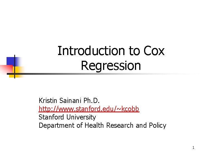Introduction to Cox Regression Kristin Sainani Ph. D. http: //www. stanford. edu/~kcobb Stanford University