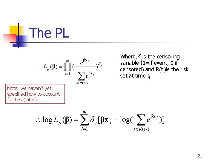 The PL Where, is the censoring variable (1=if event, 0 if censored) and R(ti)is