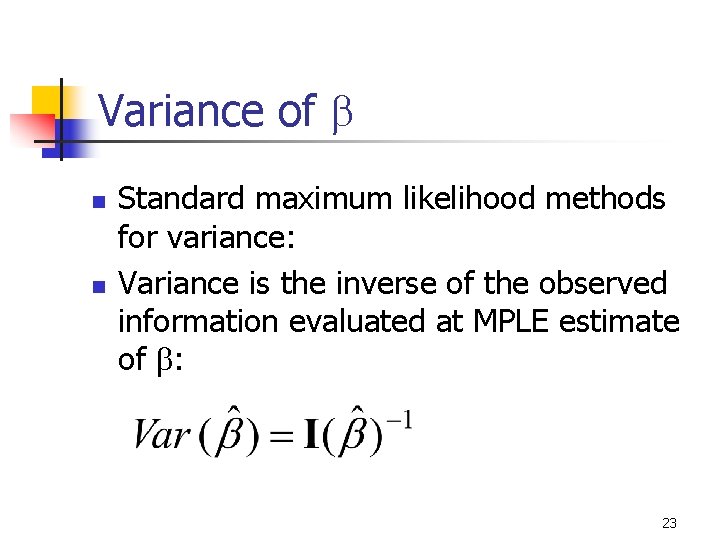 Variance of n n Standard maximum likelihood methods for variance: Variance is the inverse