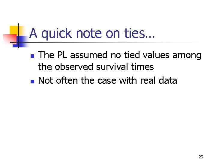 A quick note on ties… n n The PL assumed no tied values among