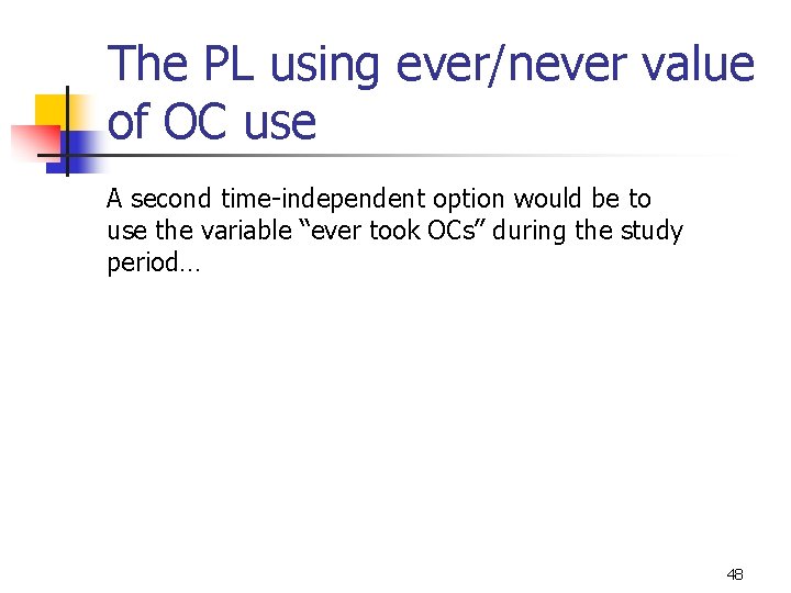 The PL using ever/never value of OC use A second time-independent option would be