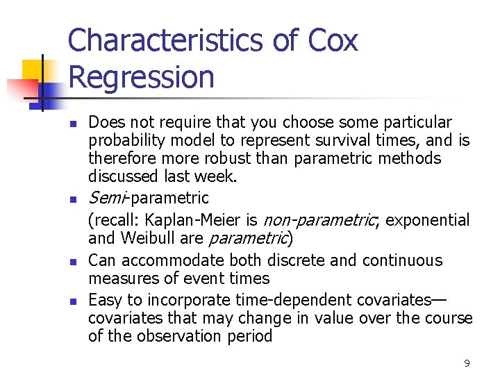Characteristics of Cox Regression n n Does not require that you choose some particular