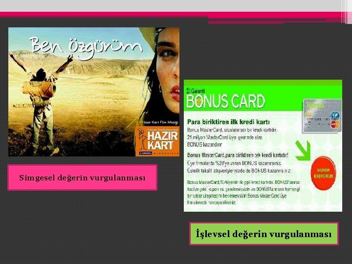Simgesel değerin vurgulanması İşlevsel değerin vurgulanması Simgesel değerin vurgulanması İşlevsel değerin vurgulanması