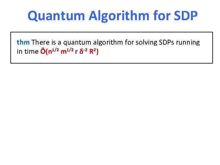 Quantum Algorithm for SDP thm There is a quantum algorithm for solving SDPs running