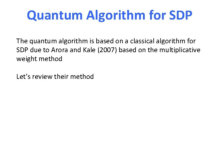 Quantum Algorithm for SDP The quantum algorithm is based on a classical algorithm for