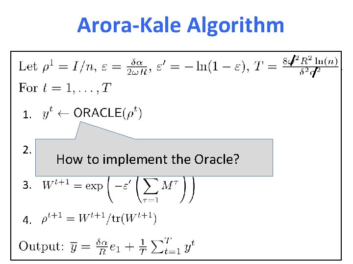 Arora-Kale Algorithm 1. 2. 3. 4. How to implement the Oracle? 