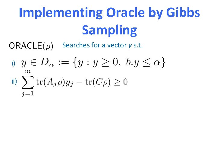 Implementing Oracle by Gibbs Sampling Searches for a vector y s. t. i) ii)