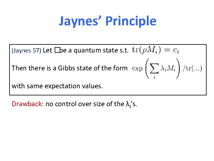 Jaynes’ Principle (Jaynes 57) Let �be a quantum state s. t. Then there is