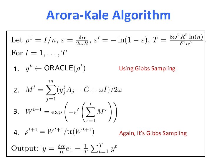 Arora-Kale Algorithm 1. Using Gibbs Sampling 2. 3. 4. Again, it’s Gibbs Sampling 