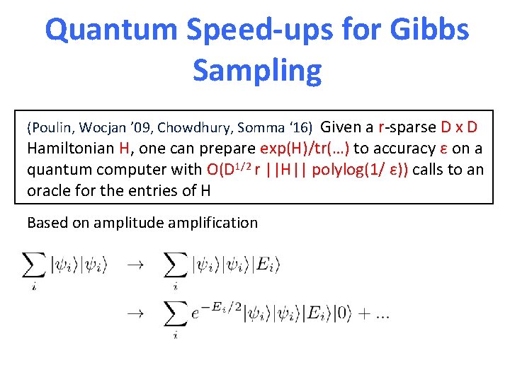 Quantum Speed-ups for Gibbs Sampling (Poulin, Wocjan ’ 09, Chowdhury, Somma ‘ 16) Given