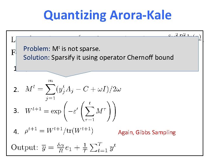 Quantizing Arora-Kale Problem: Mt is not sparse. Solution: Sparsify it using operator Chernoff bound