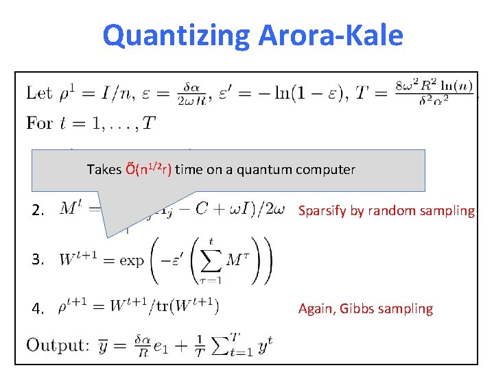 Quantizing Arora-Kale 1. 2. Takes Õ(n 1/2 r) Use Gibbs sampling time on a